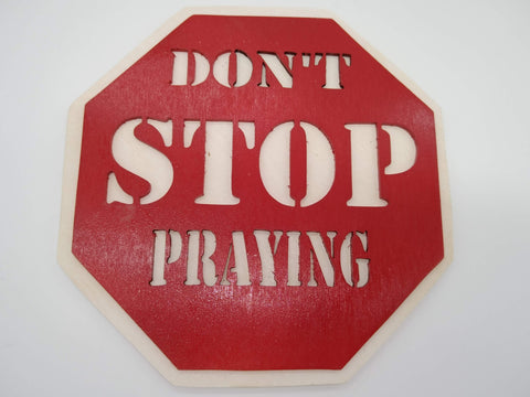 Don't Stop Praying Traffic Sign