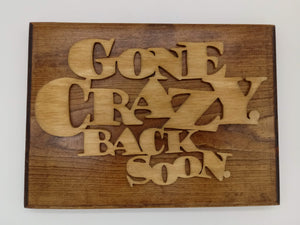 Gone Crazy Back Soon - Kripp's Kreations
